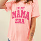 Pink IN MY MAMA ERA Crew Neck Graphic T Shirt